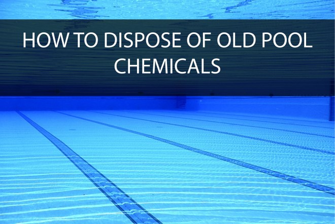 How to Dispose of Old Pool Chemicals Homewood Disposal