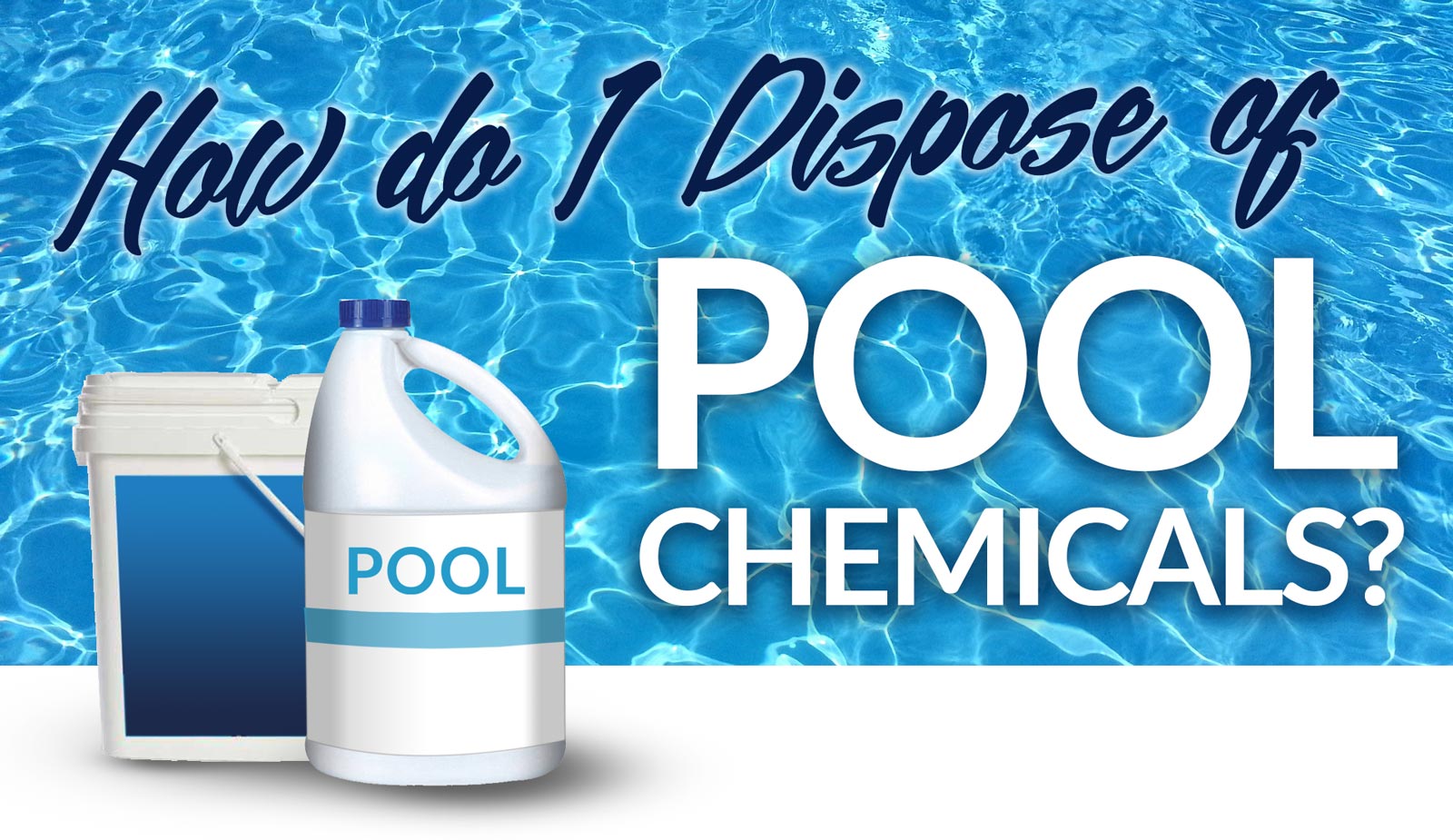 How to Dispose of Old Pool Chemicals Homewood Disposal