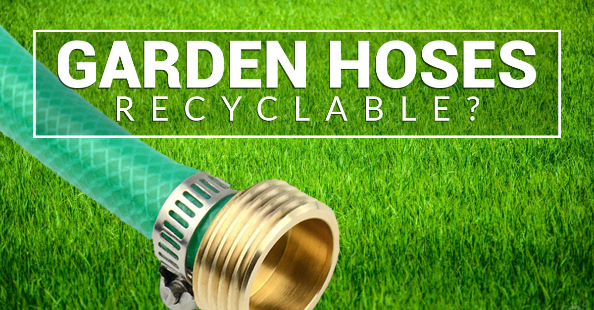 are garden hoses recyclable?